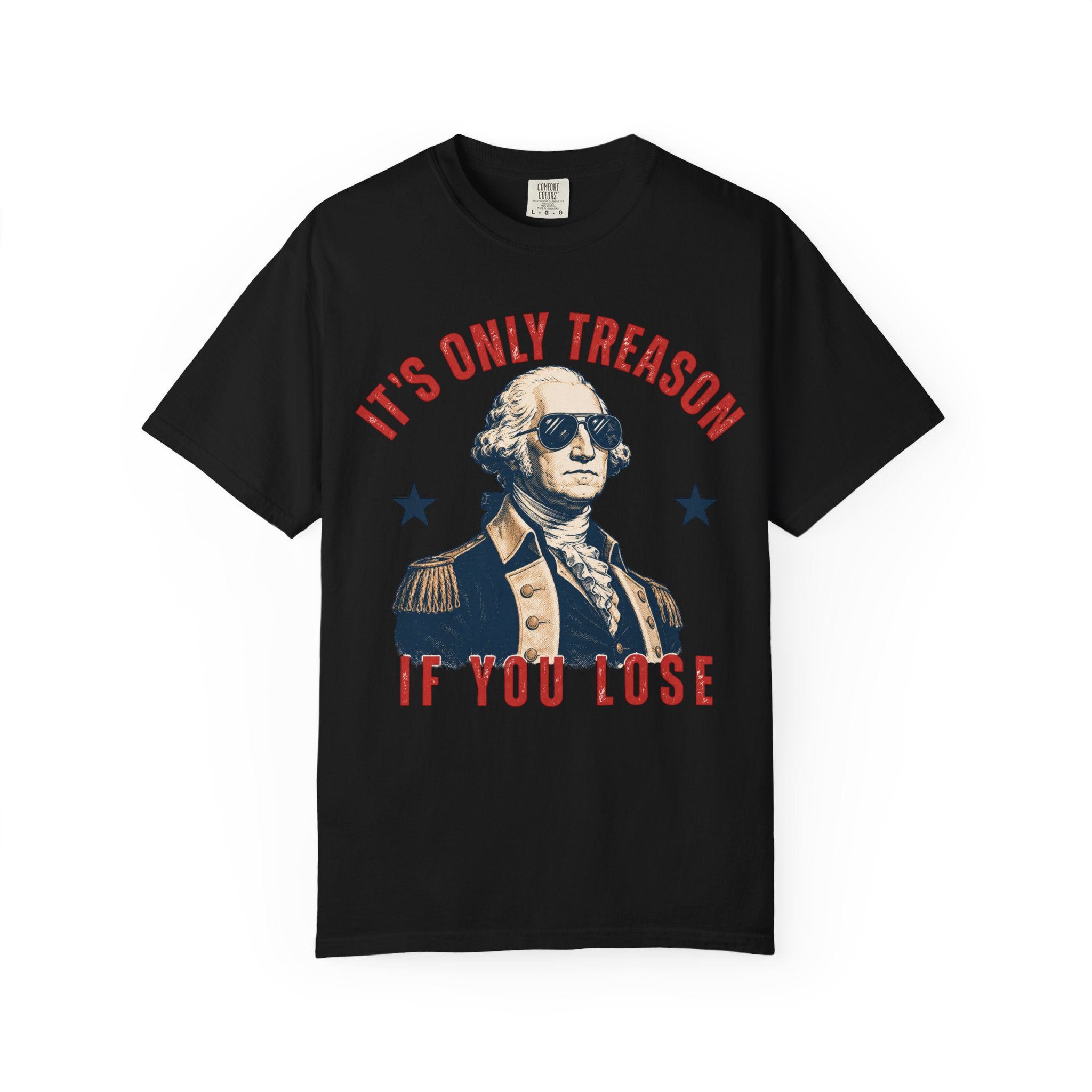 It's Only Treason If You Lose George Washington T-Shirt | Patriotic Vintage