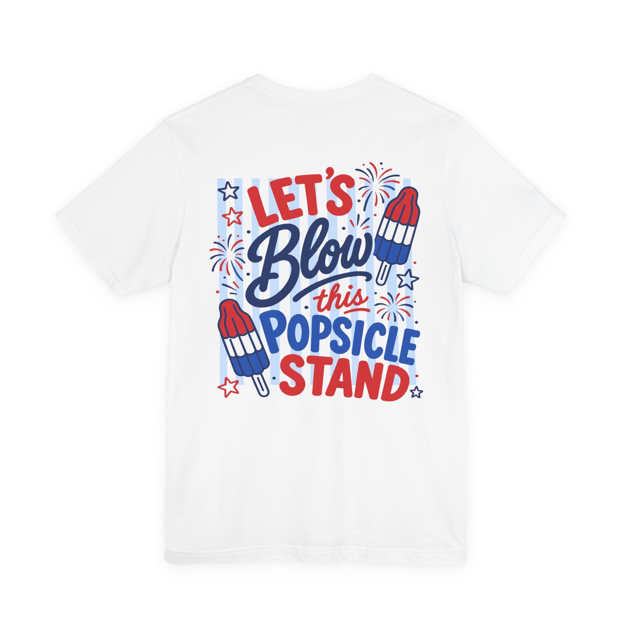 Let's Blow This Popsicle Stand Tee | Patriotic Popsicle Rocket Fireworks