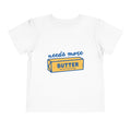 Needs More Butter toddler tee | butter stick illustration