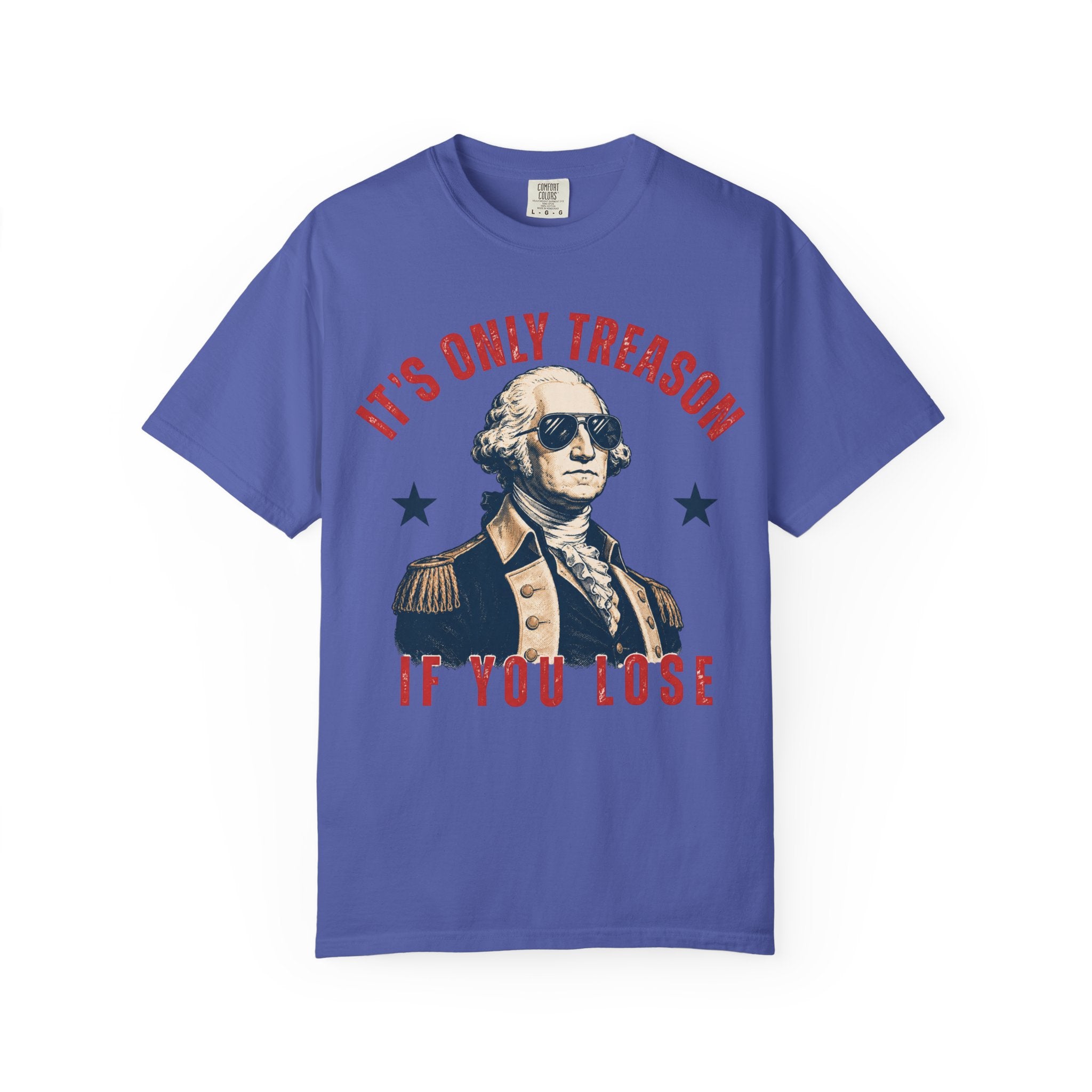It's Only Treason If You Lose George Washington T-Shirt | Patriotic Vintage
