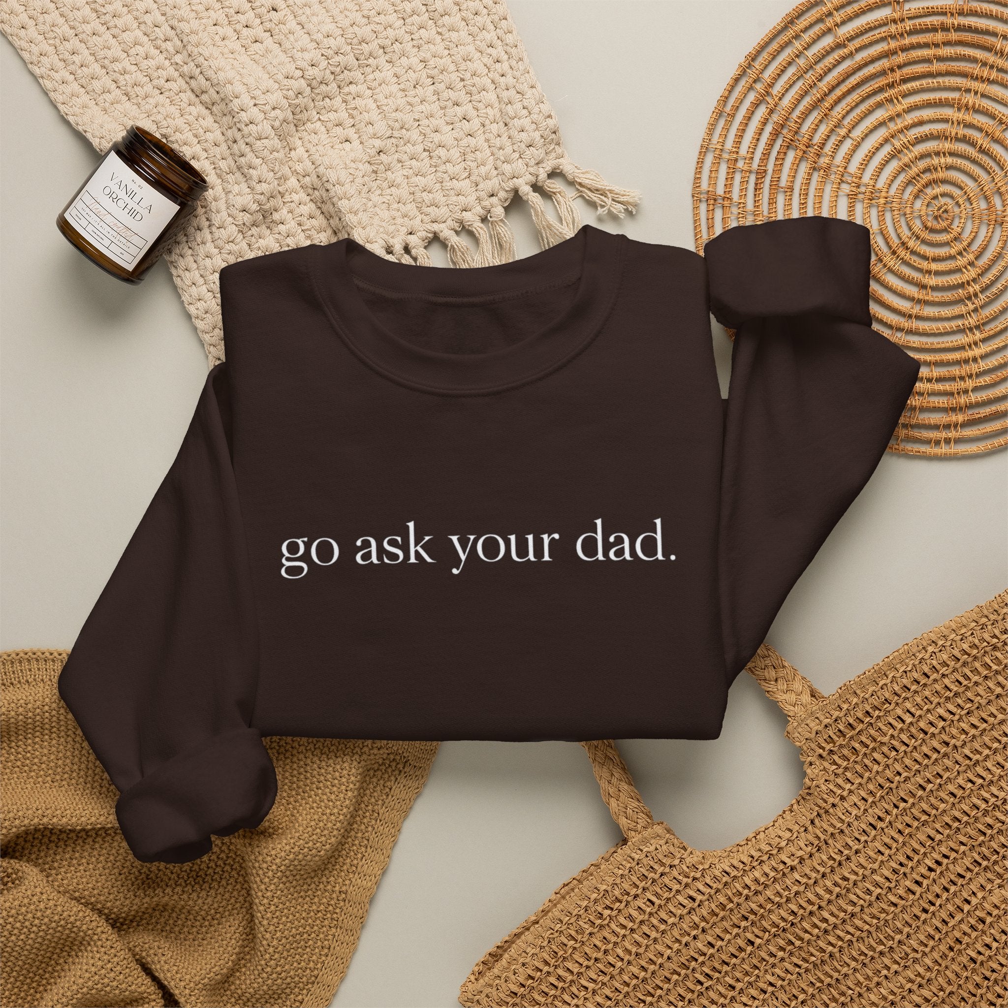 go ask your dad sweatshirt | crewneck, minimalist text design