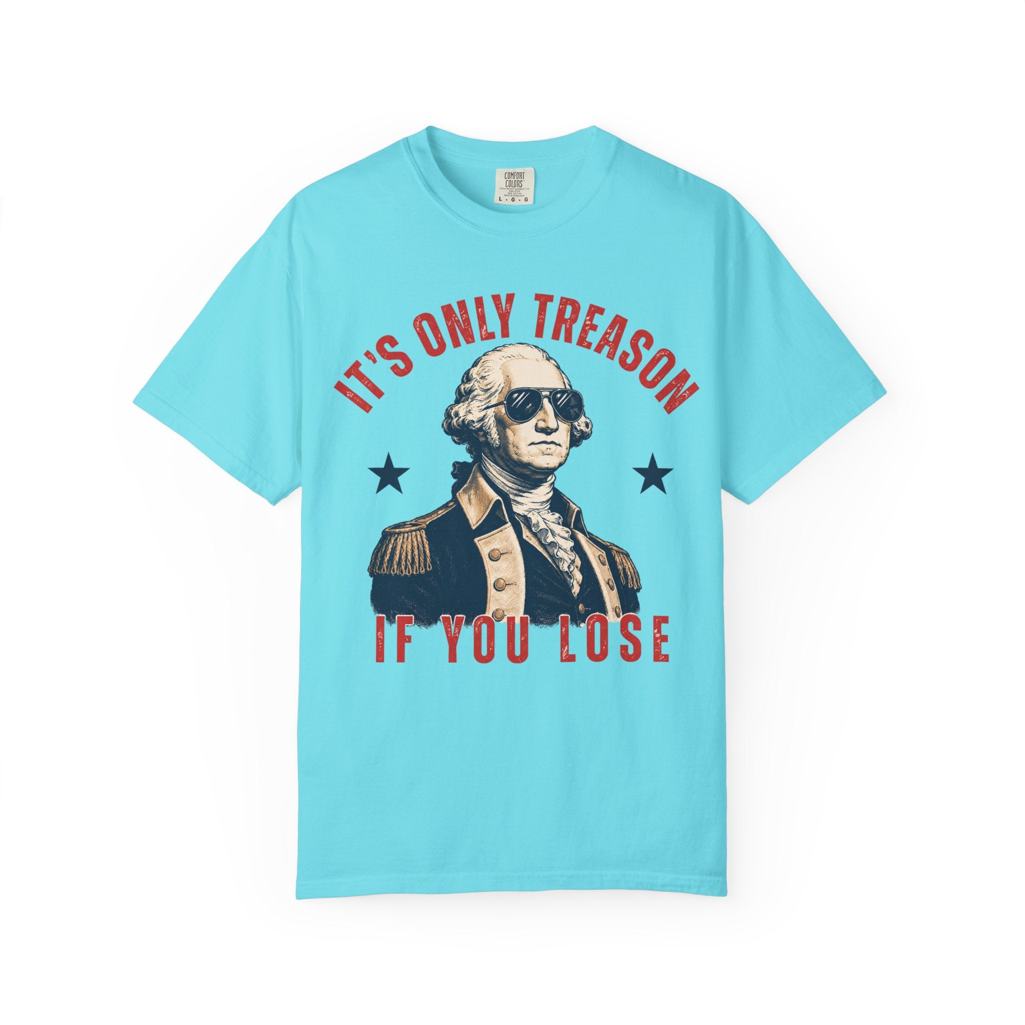 It's Only Treason If You Lose George Washington T-Shirt | Patriotic Vintage