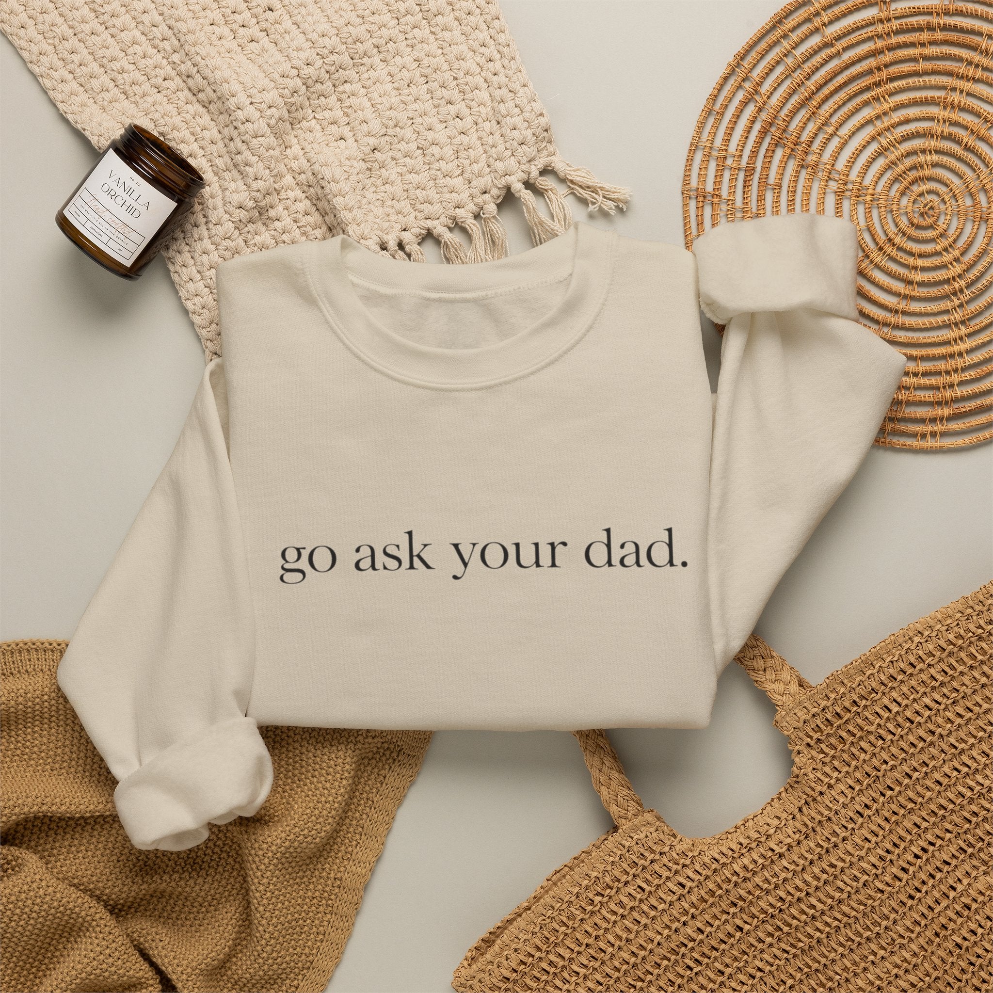 go ask your dad sweatshirt | crewneck, minimalist text design