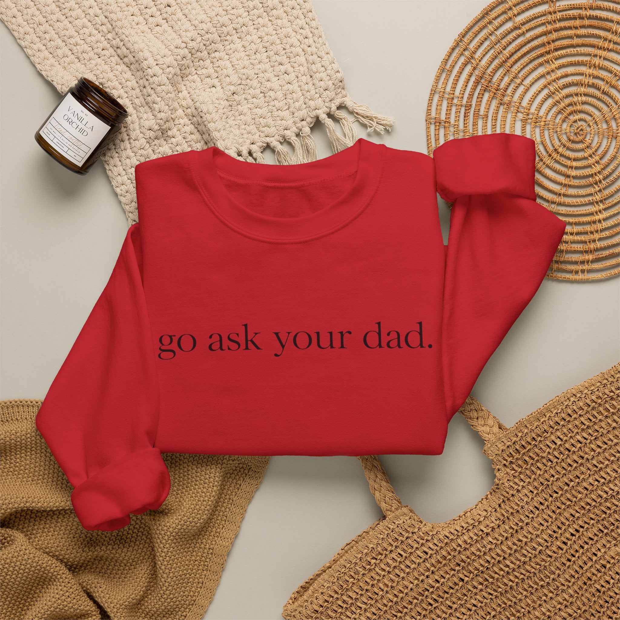 go ask your dad sweatshirt | crewneck, minimalist text design