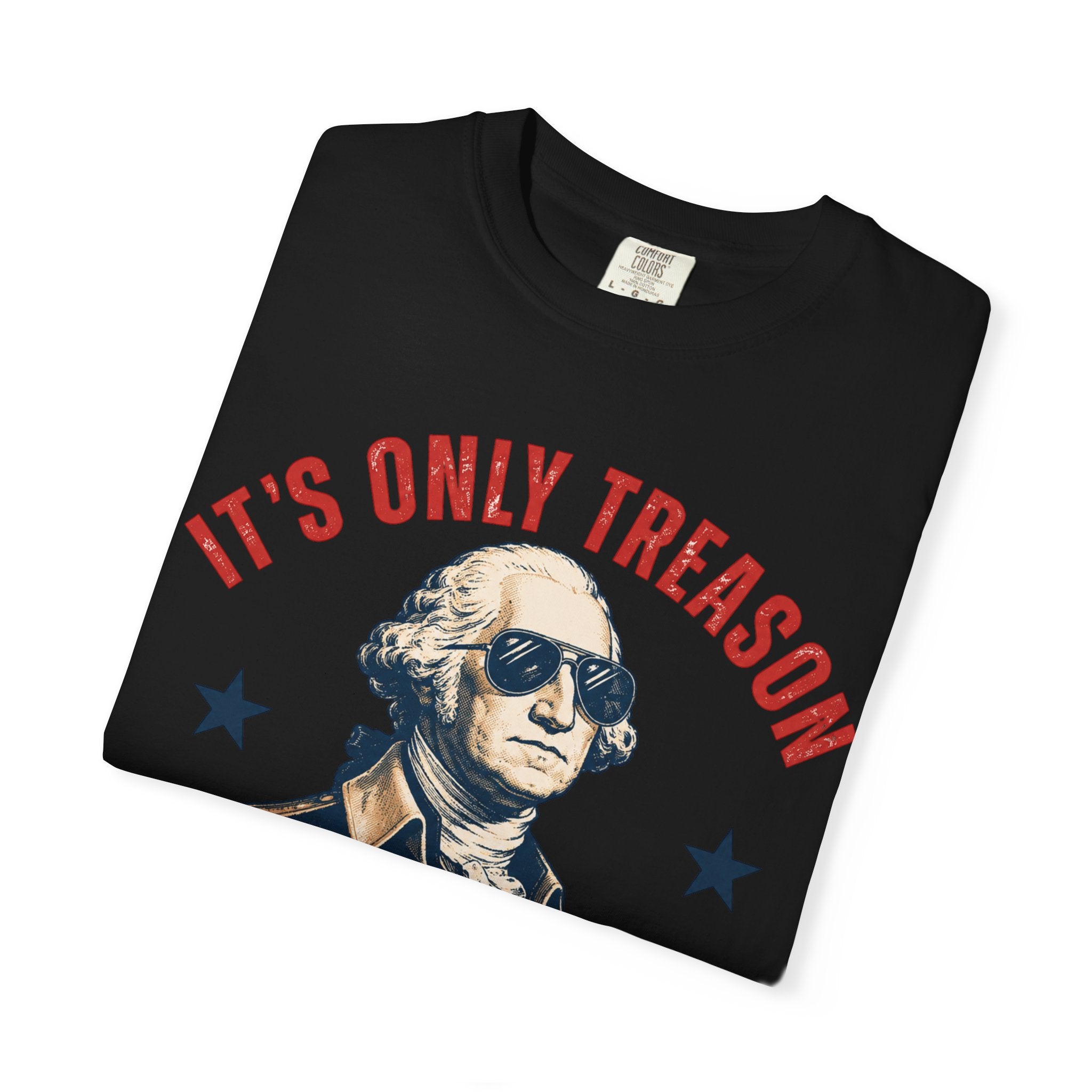 It's Only Treason If You Lose George Washington T-Shirt | Patriotic Vintage
