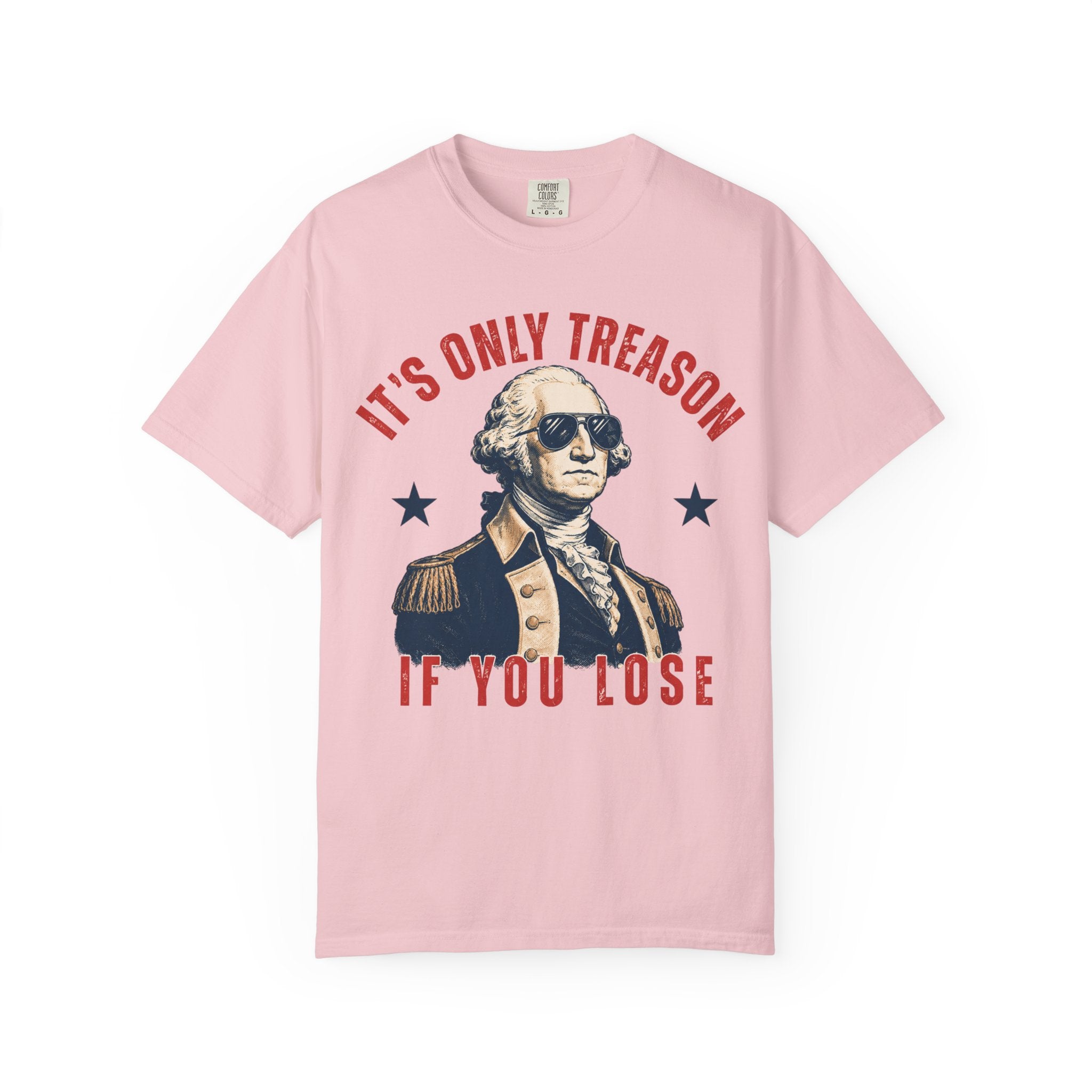 It's Only Treason If You Lose George Washington T-Shirt | Patriotic Vintage
