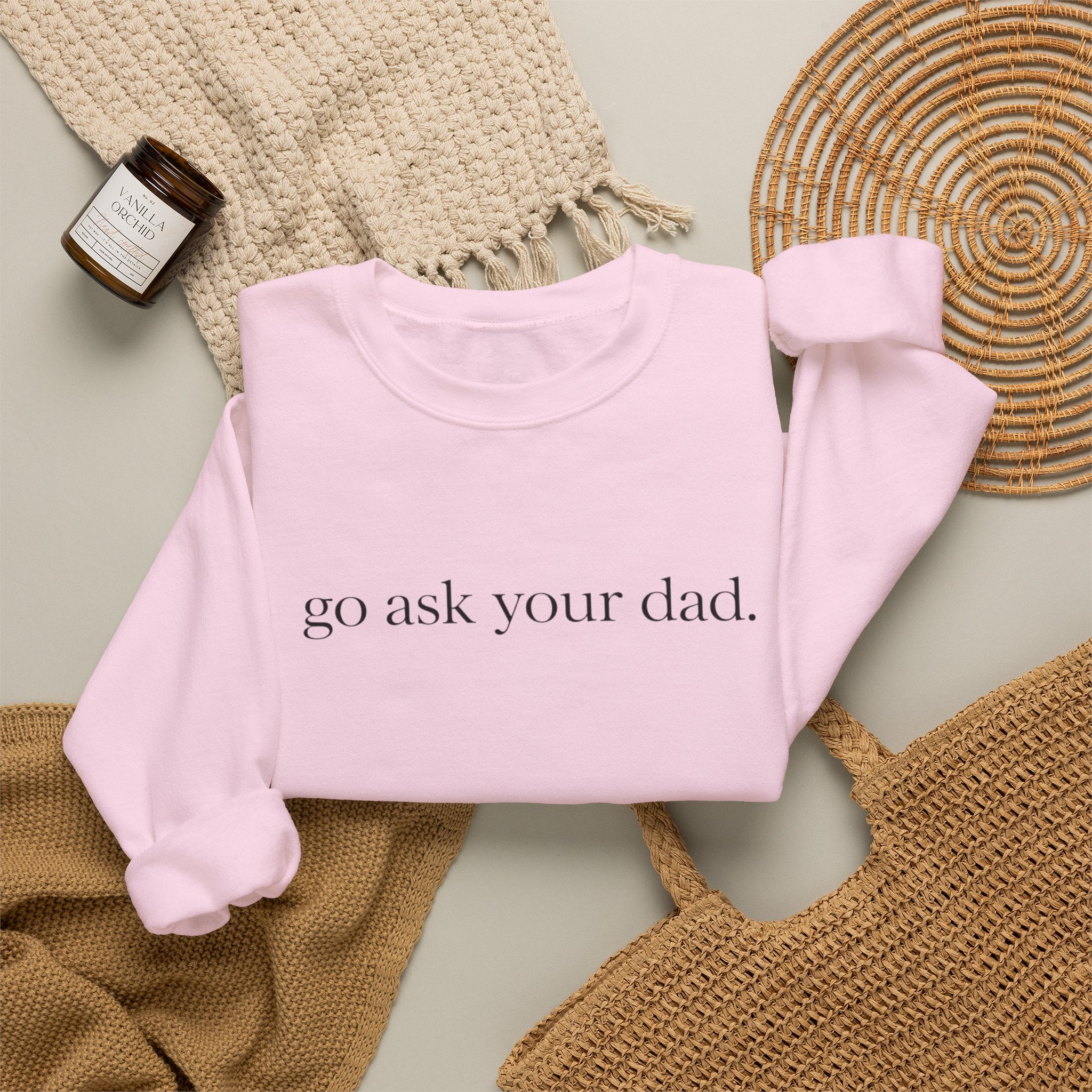 go ask your dad sweatshirt | crewneck, minimalist text design