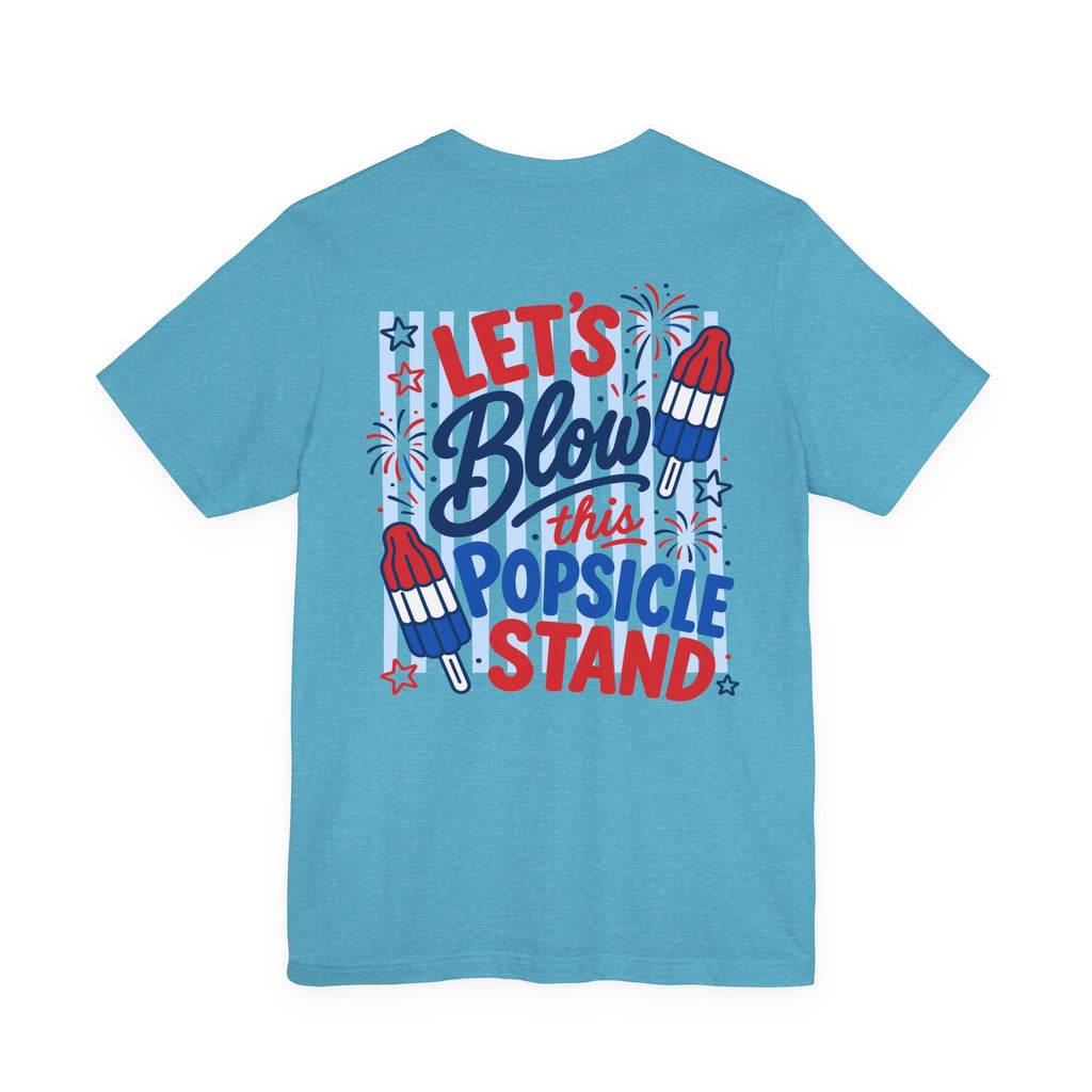 Let's Blow This Popsicle Stand Tee | Patriotic Popsicle Rocket Fireworks