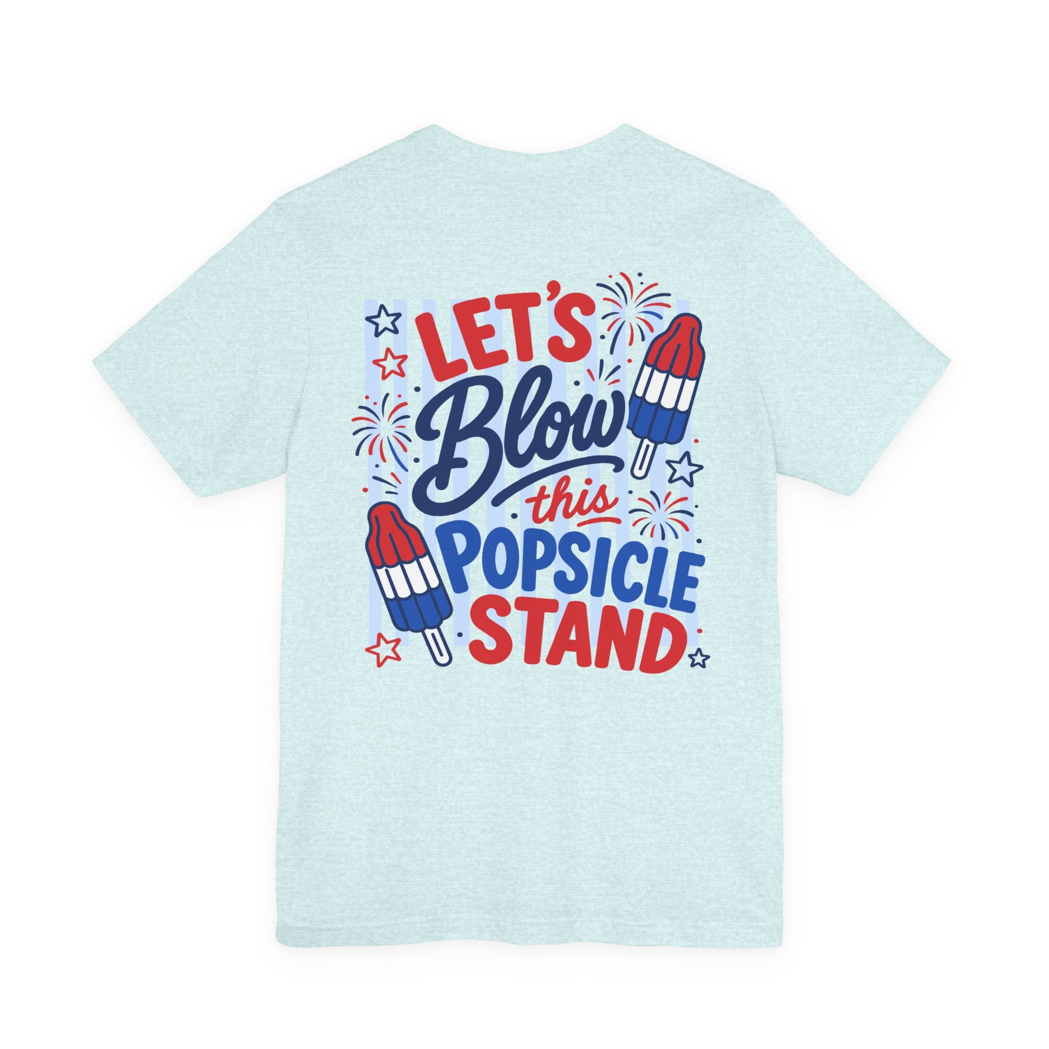 Let's Blow This Popsicle Stand Tee | Patriotic Popsicle Rocket Fireworks