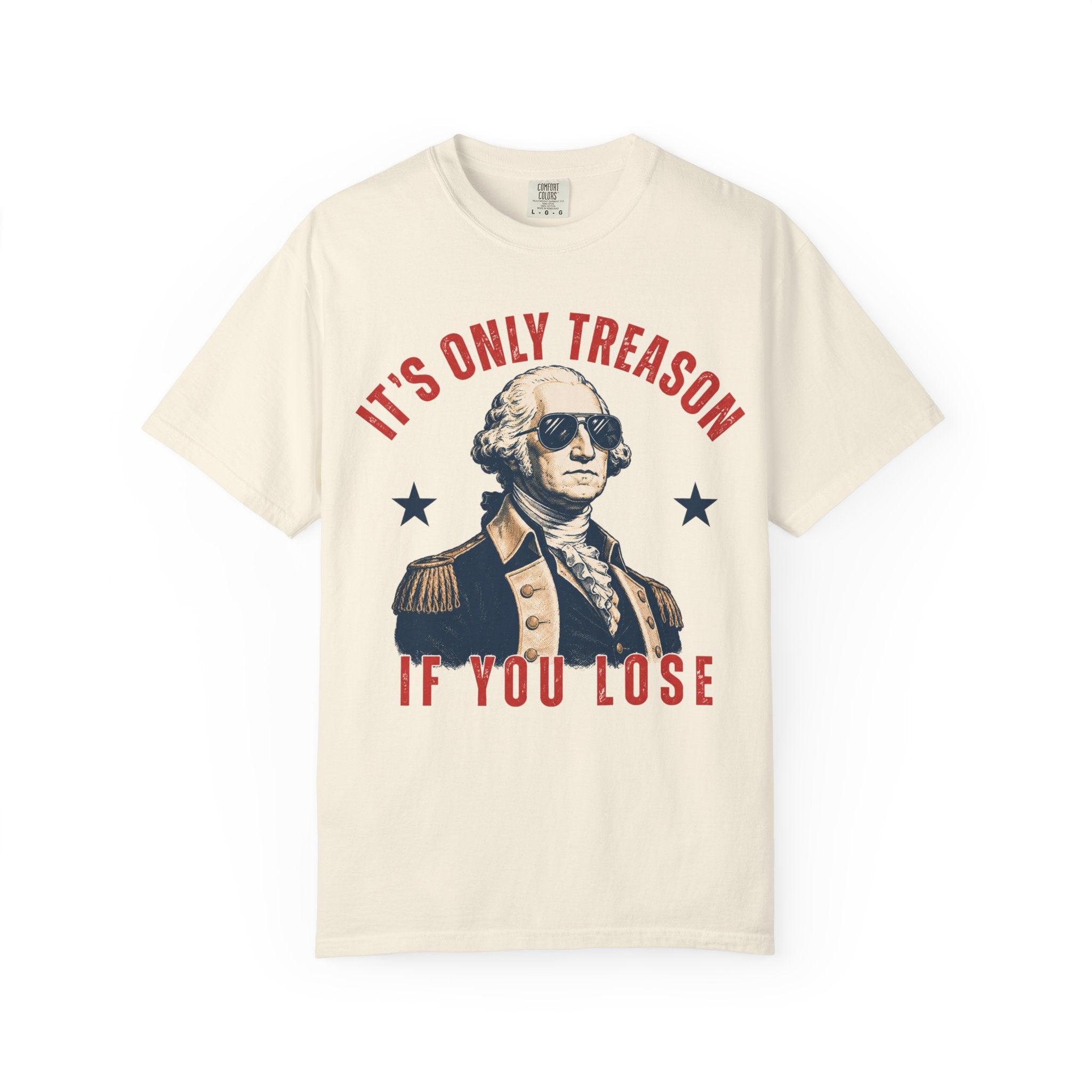 It's Only Treason If You Lose George Washington T-Shirt | Patriotic Vintage