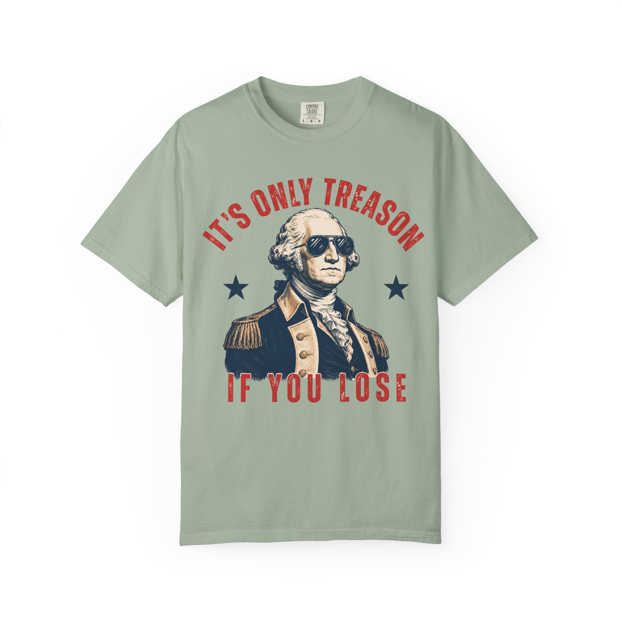 It's Only Treason If You Lose George Washington T-Shirt | Patriotic Vintage